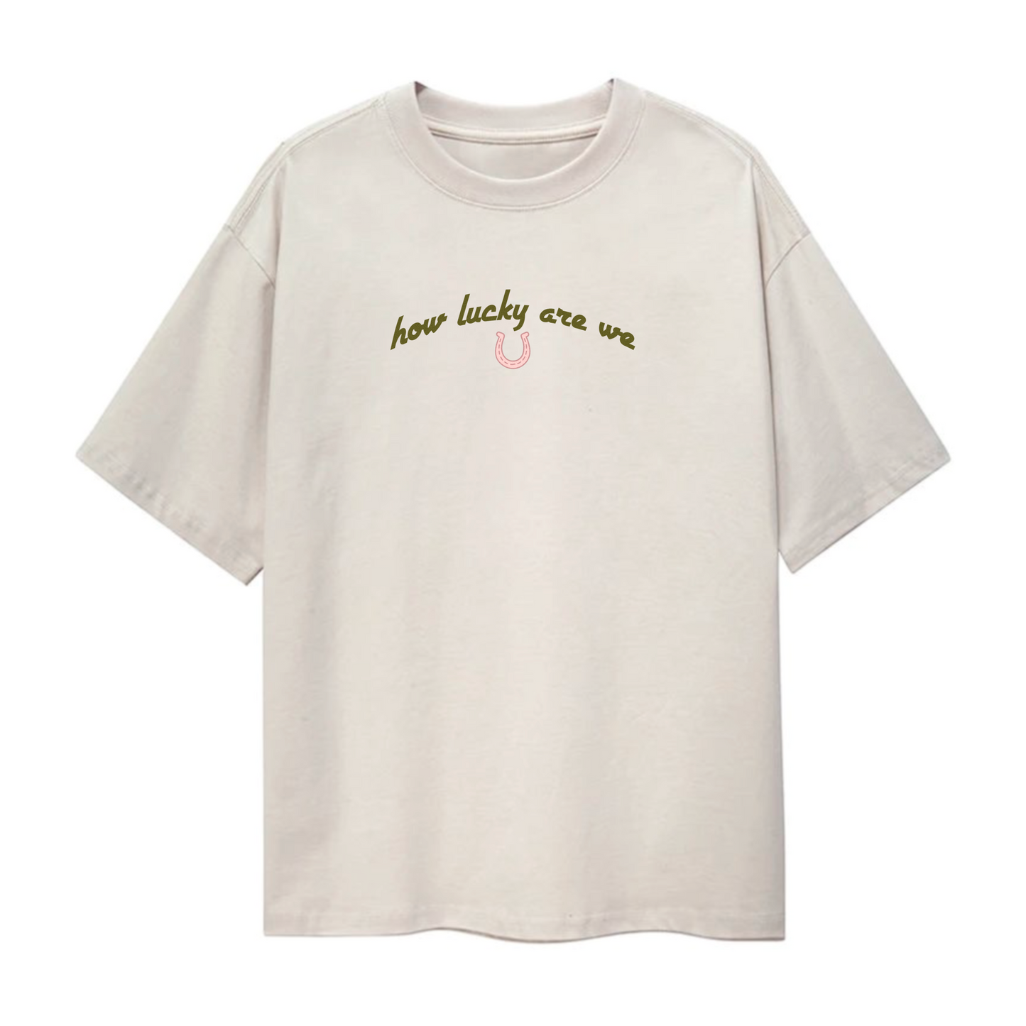 how lucky are we - oversized tee