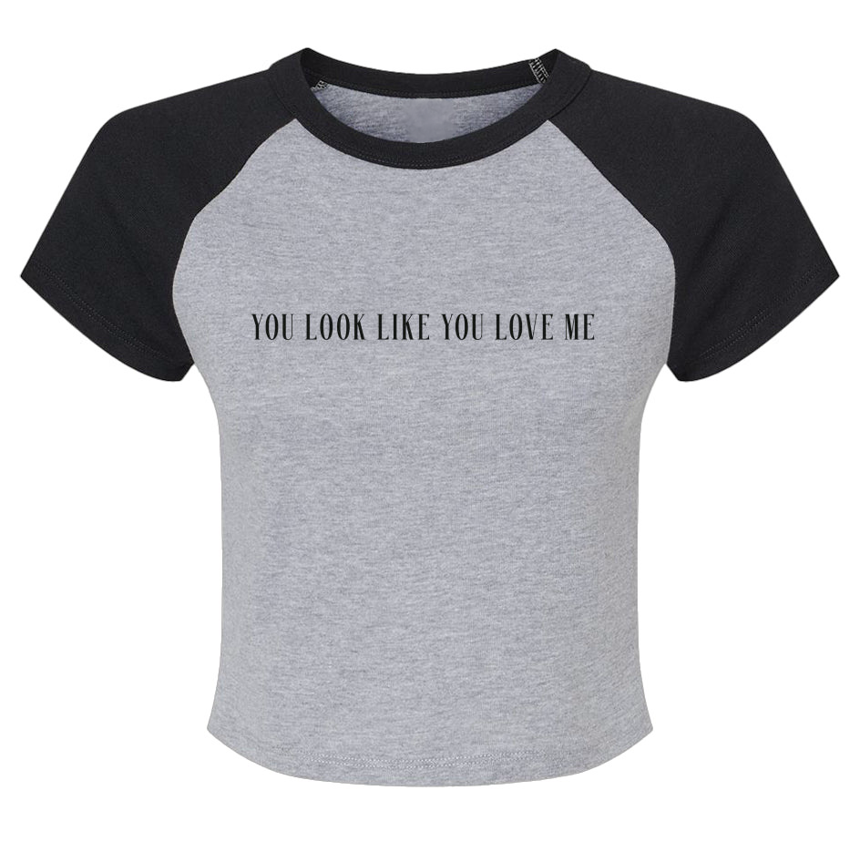 you look like you love me - crop tee