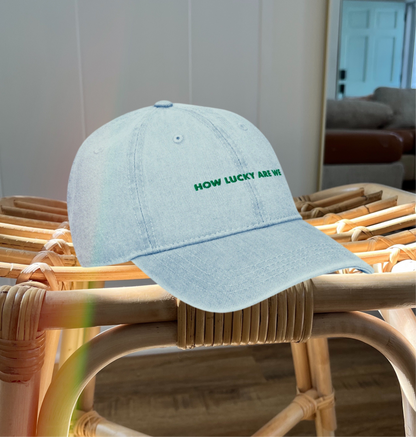 embroidered how lucky are we - denim dad hat